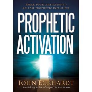 Prophetic Activation: Break Your Limitation to Release Prophetic Influence -- Jo